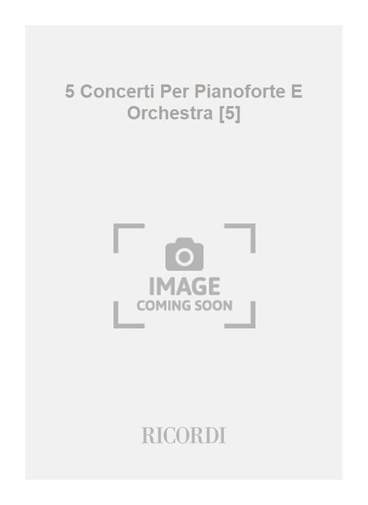 5 Concerti Per Pianoforte E Orchestra [5]
